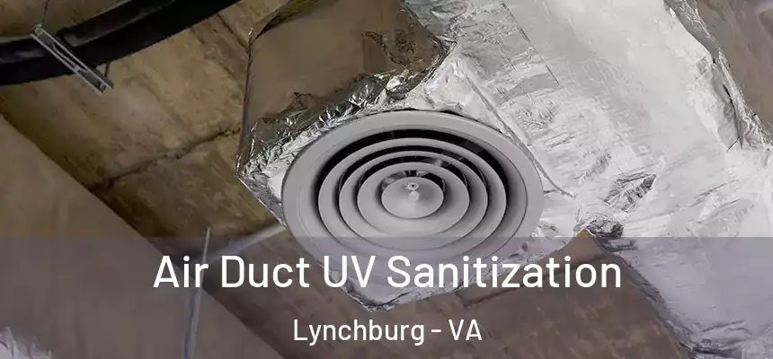  Air Duct UV Sanitization Lynchburg - VA