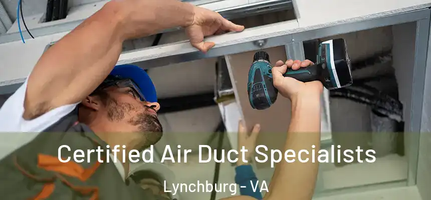  Certified Air Duct Specialists Lynchburg - VA