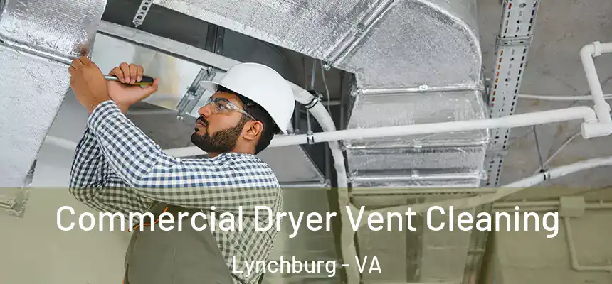Commercial Dryer Vent Cleaning Lynchburg - VA