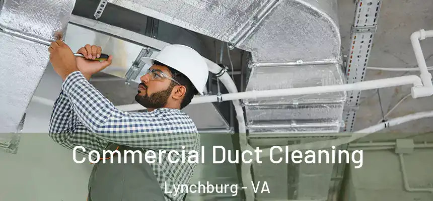 Commercial Duct Cleaning Lynchburg - VA