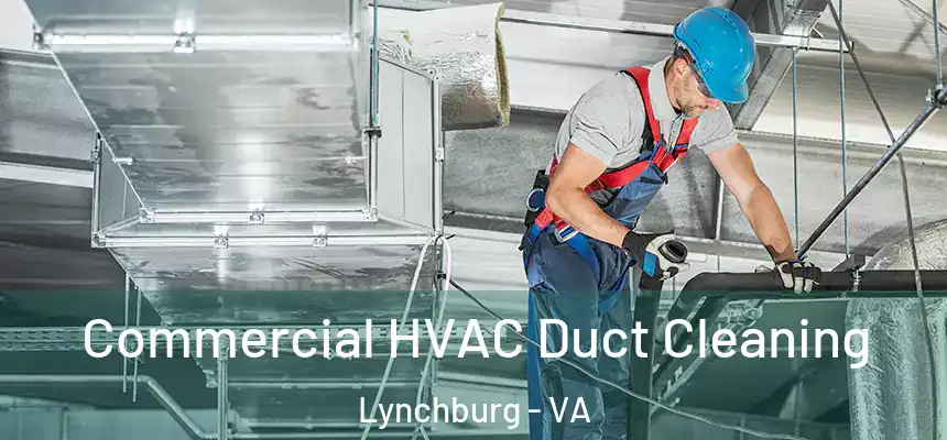  Commercial HVAC Duct Cleaning Lynchburg - VA