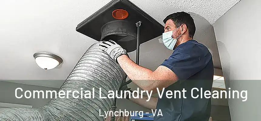  Commercial Laundry Vent Cleaning Lynchburg - VA