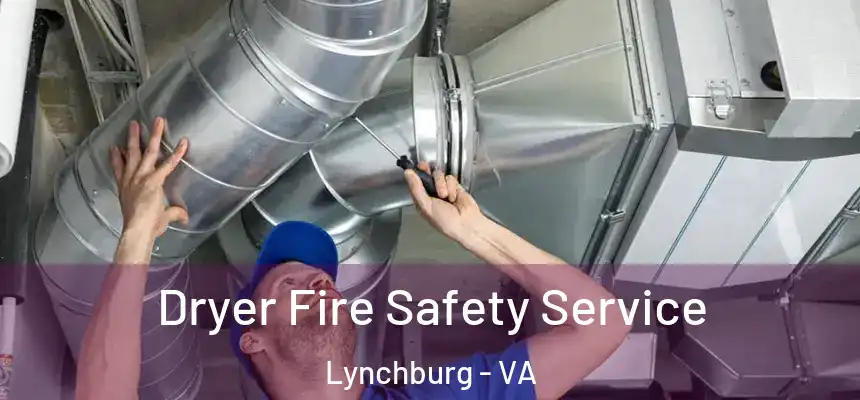  Dryer Fire Safety Service Lynchburg - VA