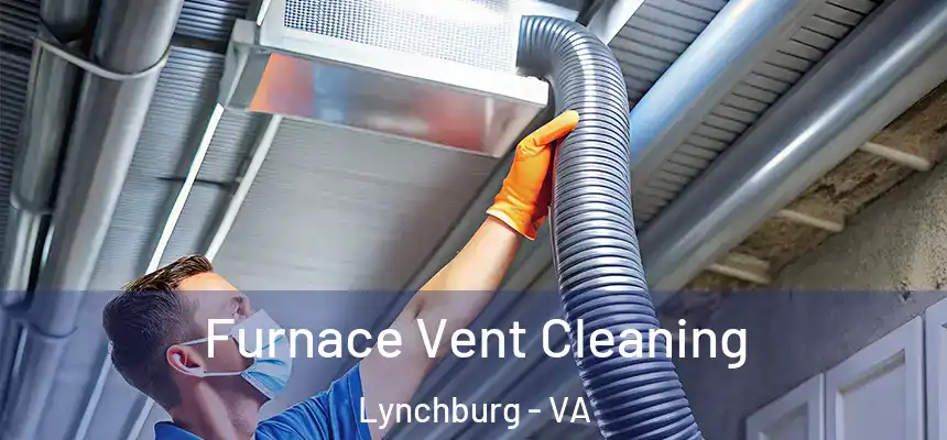 Furnace Vent Cleaning Lynchburg - VA