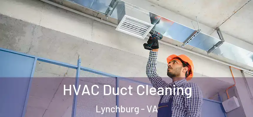  HVAC Duct Cleaning Lynchburg - VA