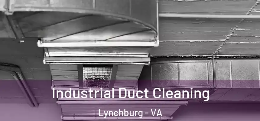 Industrial Duct Cleaning Lynchburg - VA