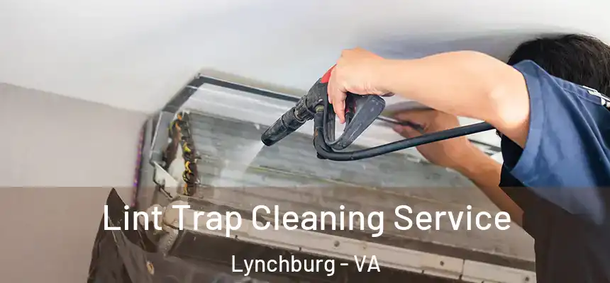 Lint Trap Cleaning Service Lynchburg - VA