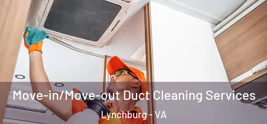  Move-in/Move-out Duct Cleaning Services Lynchburg - VA