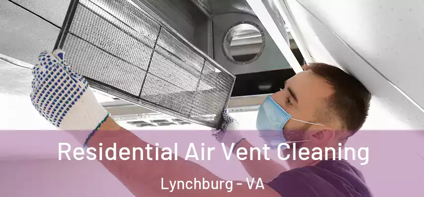  Residential Air Vent Cleaning Lynchburg - VA