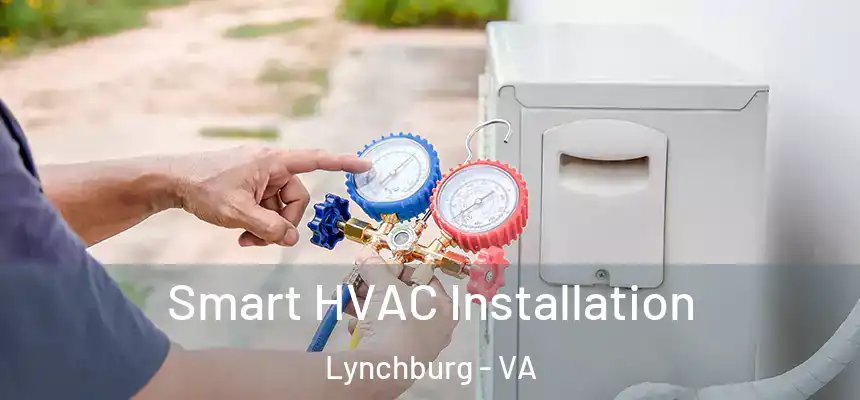  Smart HVAC Installation Lynchburg - VA