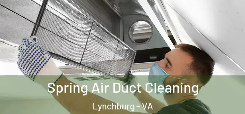 Spring Air Duct Cleaning Lynchburg - VA