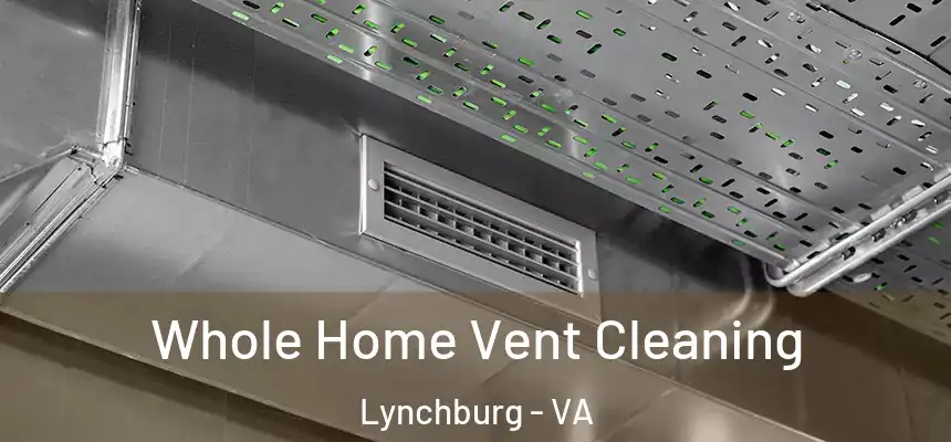  Whole Home Vent Cleaning Lynchburg - VA